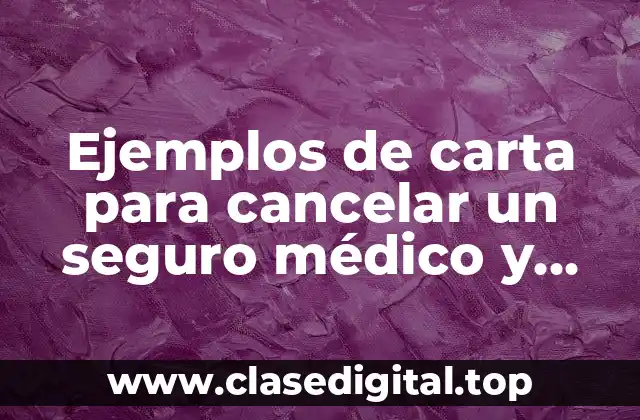 Ejemplos de carta para cancelar un seguro médico