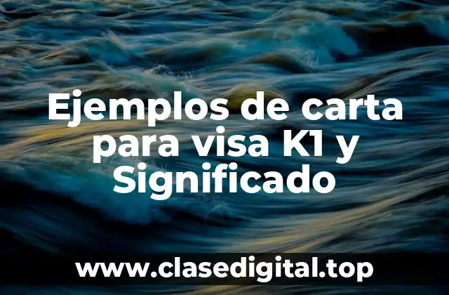 Ejemplos de carta para visa K1 y Significado