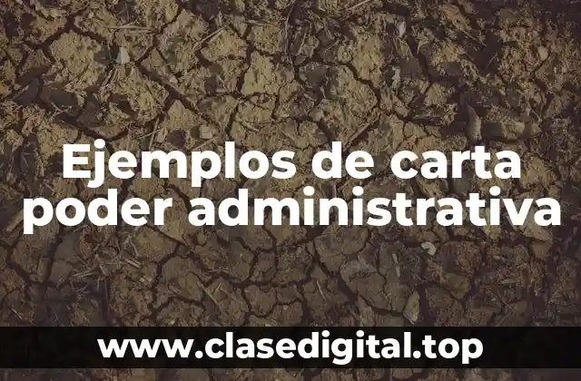Ejemplos de carta poder administrativa