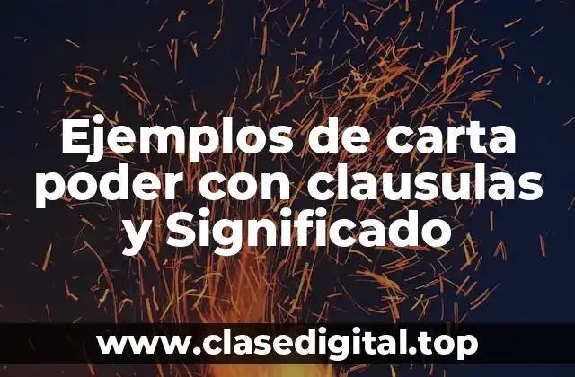 Ejemplos de carta poder con clausulas y Significado