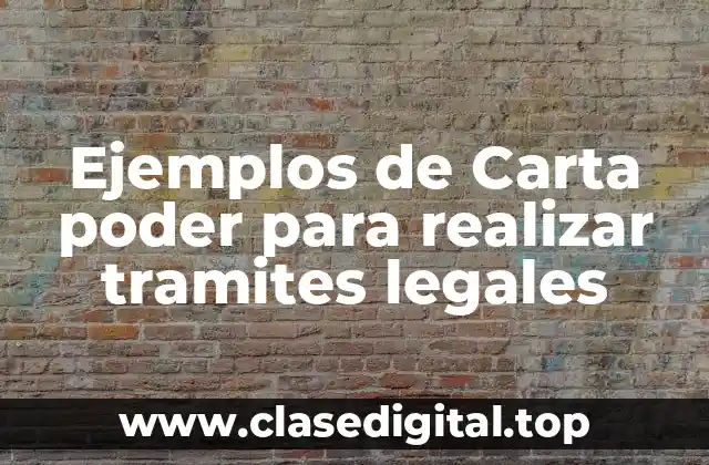 Ejemplos de Carta poder para realizar tramites legales