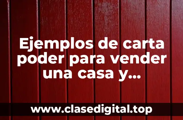 Ejemplos de carta poder para vender una casa