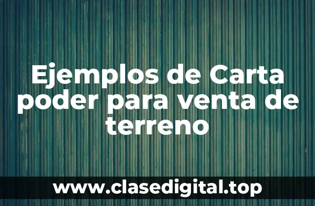 Ejemplos de Carta poder para venta de terreno