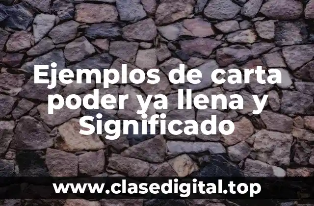 Ejemplos de carta poder ya llena y Significado