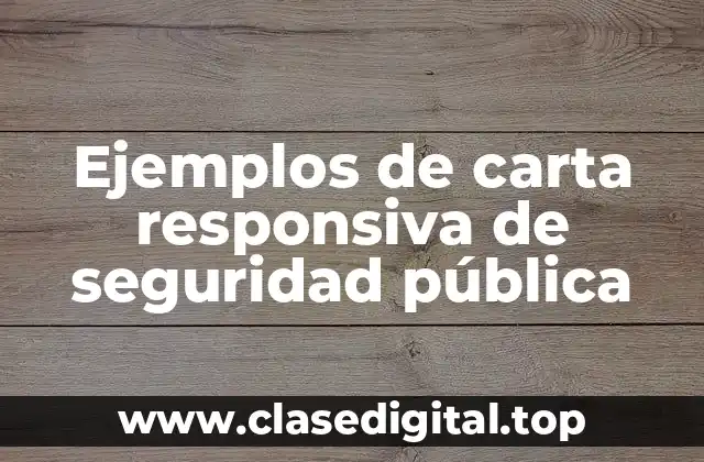 Ejemplos de carta responsiva de seguridad pública