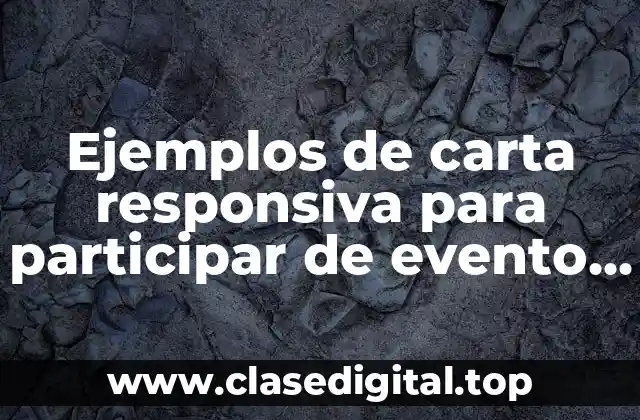 Ejemplos de carta responsiva para participar de evento escolar cultural y Significado