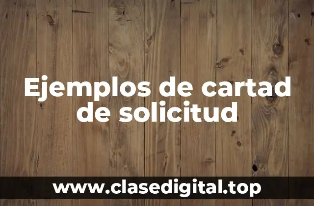 Ejemplos de cartad de solicitud