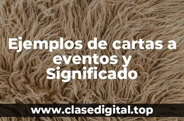Ejemplos de cartas a eventos y Significado