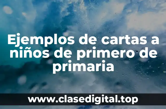 Ejemplos de cartas a niños de primero de primaria