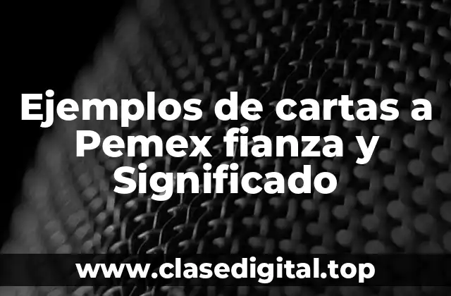 Ejemplos de cartas a Pemex fianza