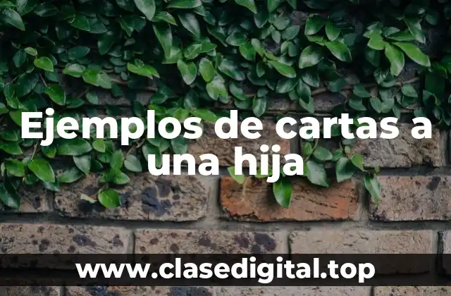 Ejemplos de cartas a una hija