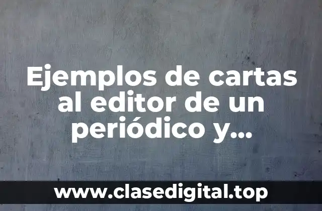Ejemplos de cartas al editor de un periódico y Significado
