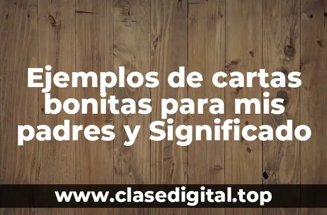 Ejemplos de cartas bonitas para mis padres
