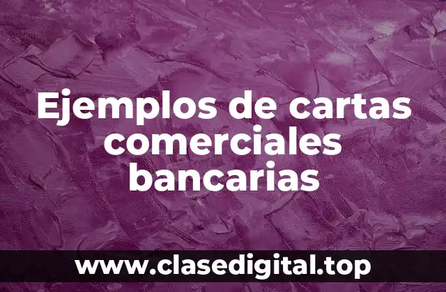 Ejemplos de cartas comerciales bancarias
