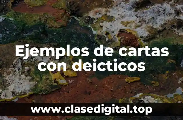 Ejemplos de cartas con deicticos