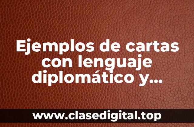 Ejemplos de cartas con lenguaje diplomático y Significado