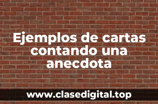 Ejemplos de cartas contando una anecdota