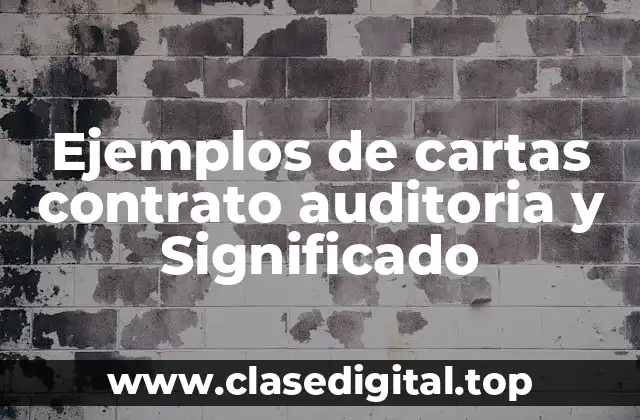 Ejemplos de cartas contrato auditoria y Significado