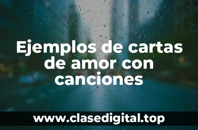 Ejemplos de cartas de amor con canciones
