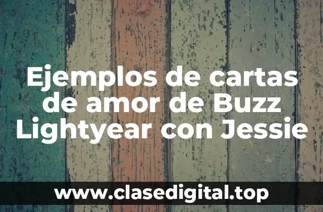 Ejemplos de cartas de amor de Buzz Lightyear con Jessie