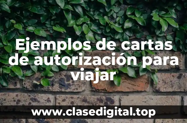Ejemplos de cartas de autorización para viajar