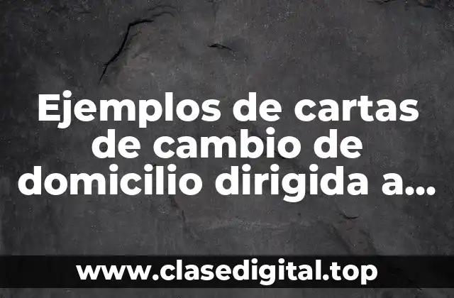 Ejemplos de cartas de cambio de domicilio dirigida a SCT