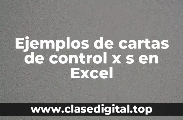 Ejemplos de cartas de control x s en Excel