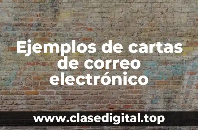 Ejemplos de cartas de correo electrónico