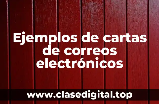 Ejemplos de cartas de correos electrónicos