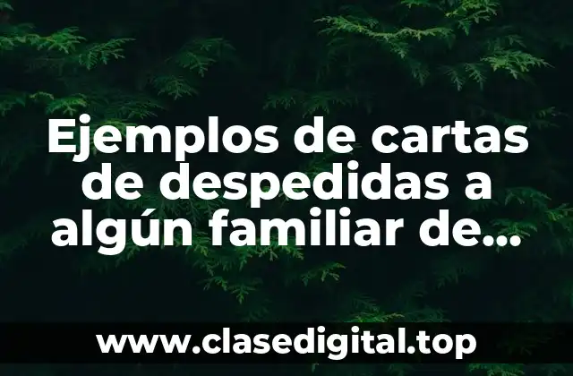 Ejemplos de cartas de despedidas a algún familiar de niños