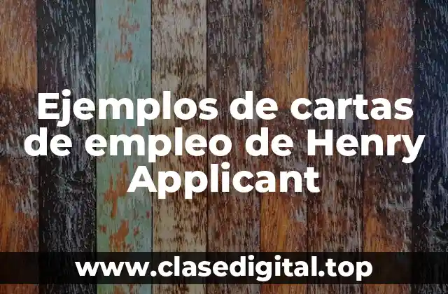 Ejemplos de cartas de empleo de Henry Applicant