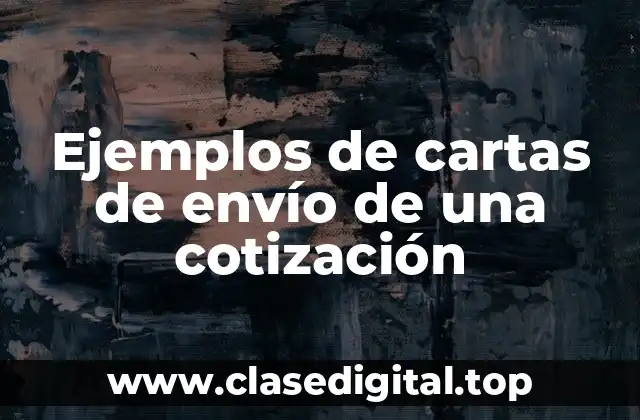 Ejemplos de cartas de envío de una cotización