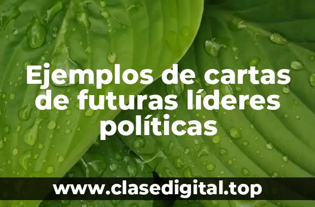 Ejemplos de cartas de futuras líderes políticas