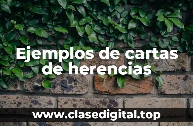Ejemplos de cartas de herencias
