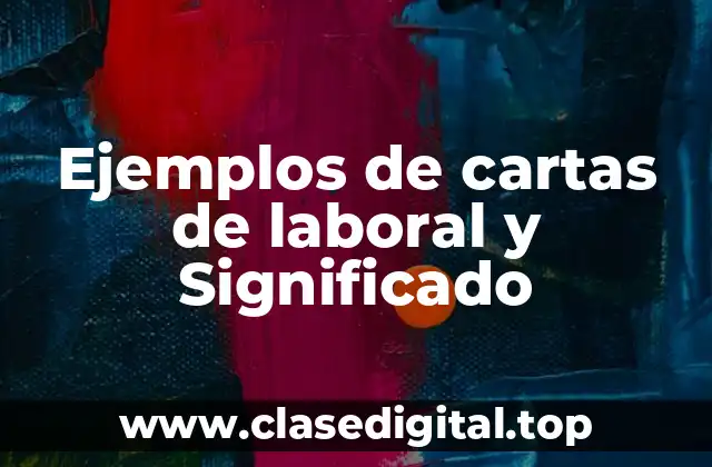 Ejemplos de cartas de laboral y Significado