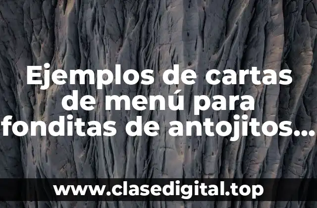Ejemplos de cartas de menú para fonditas de antojitos mexicanos y Significado