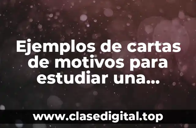 Ejemplos de cartas de motivos para estudiar una maestría y Significado
