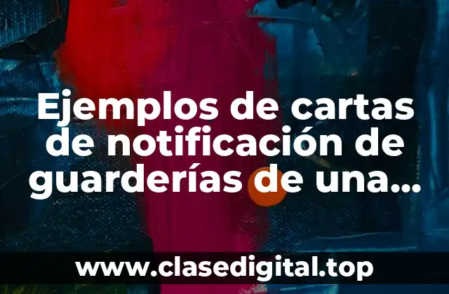 Ejemplos de cartas de notificación de guarderías de una empresa