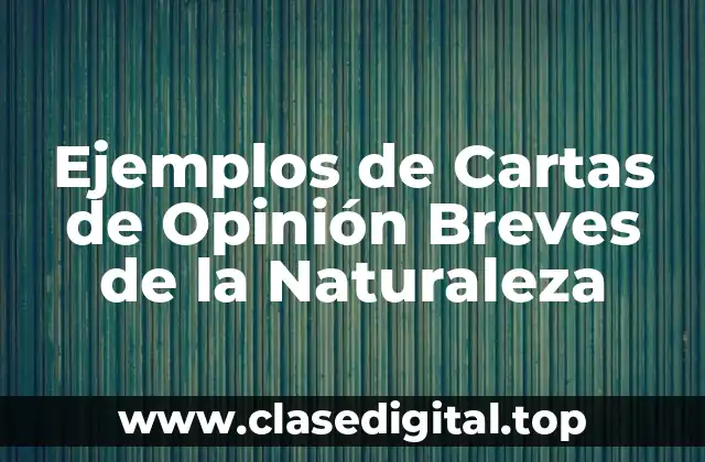 Ejemplos de Cartas de Opinión Breves de la Naturaleza
