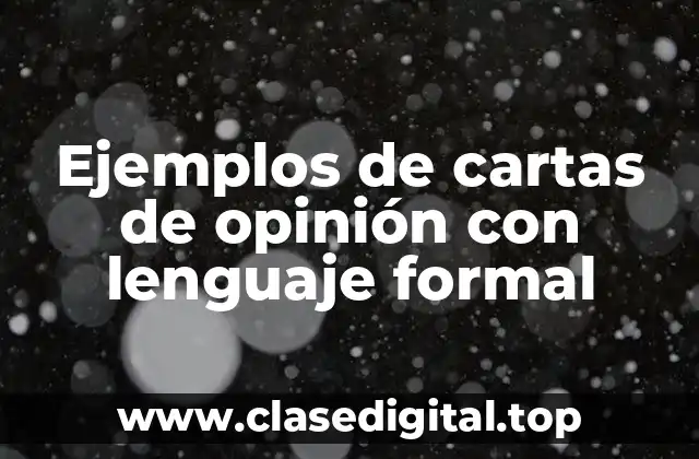 Ejemplos de cartas de opinión con lenguaje formal
