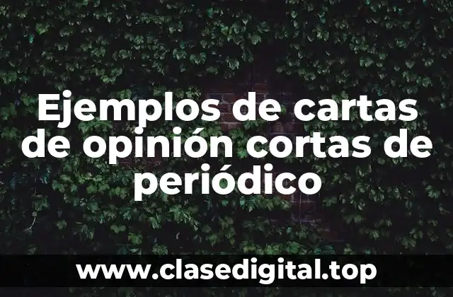 Ejemplos de cartas de opinión cortas de periódico