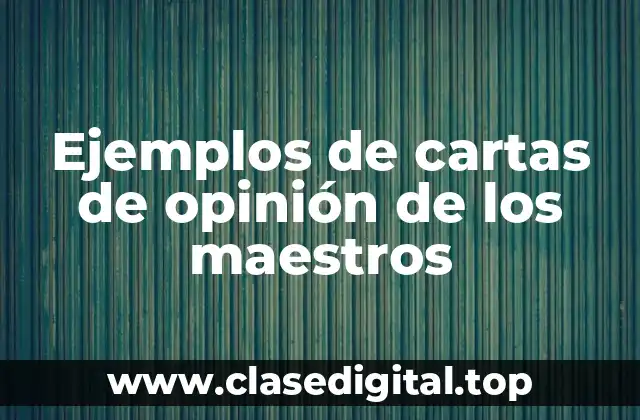 Ejemplos de cartas de opinión de los maestros