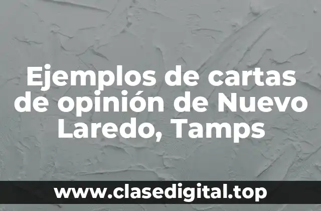 Ejemplos de cartas de opinión de Nuevo Laredo, Tamps