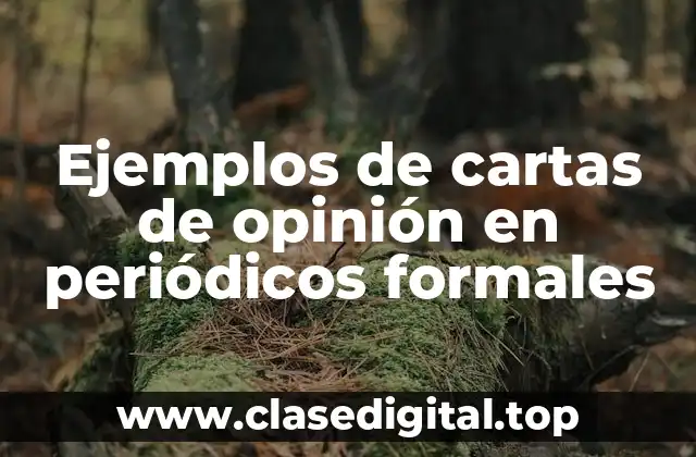 Ejemplos de cartas de opinión en periódicos formales