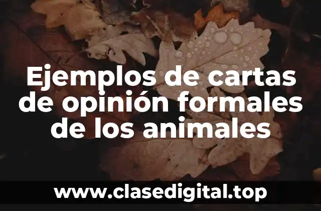 Ejemplos de cartas de opinión formales de los animales