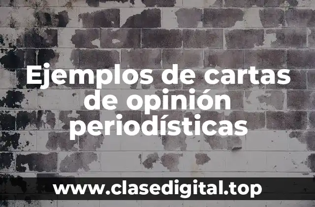Ejemplos de cartas de opinión periodísticas