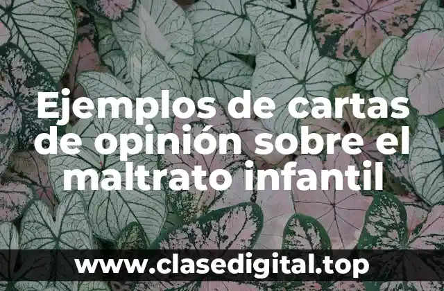 Ejemplos de cartas de opinión sobre el maltrato infantil