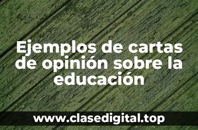Ejemplos de cartas de opinión sobre la educación