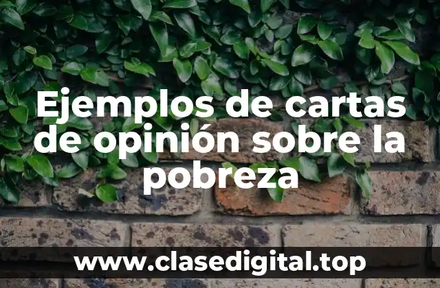 Ejemplos de cartas de opinión sobre la pobreza