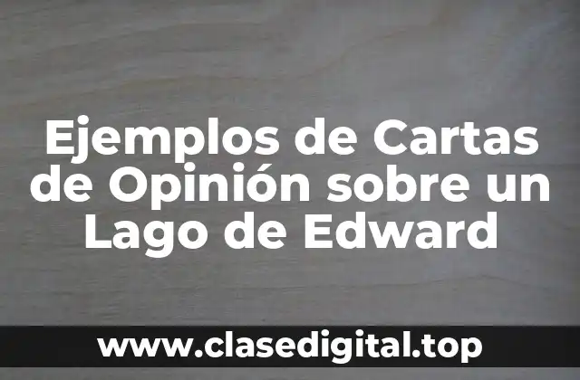 Ejemplos de Cartas de Opinión sobre un Lago de Edward